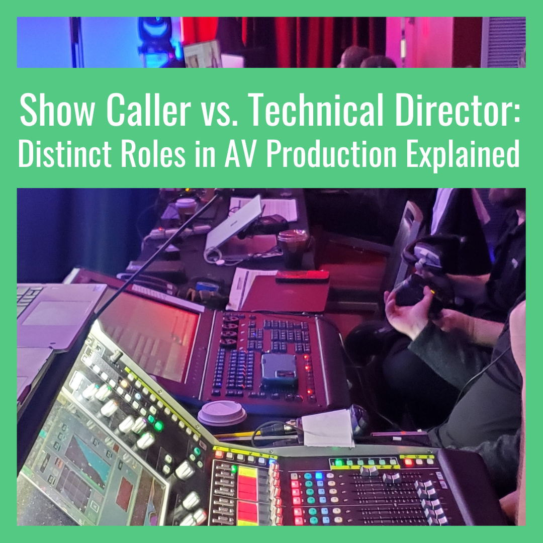 Show Caller, Technical Director, AV production roles, event execution, audiovisual coordination